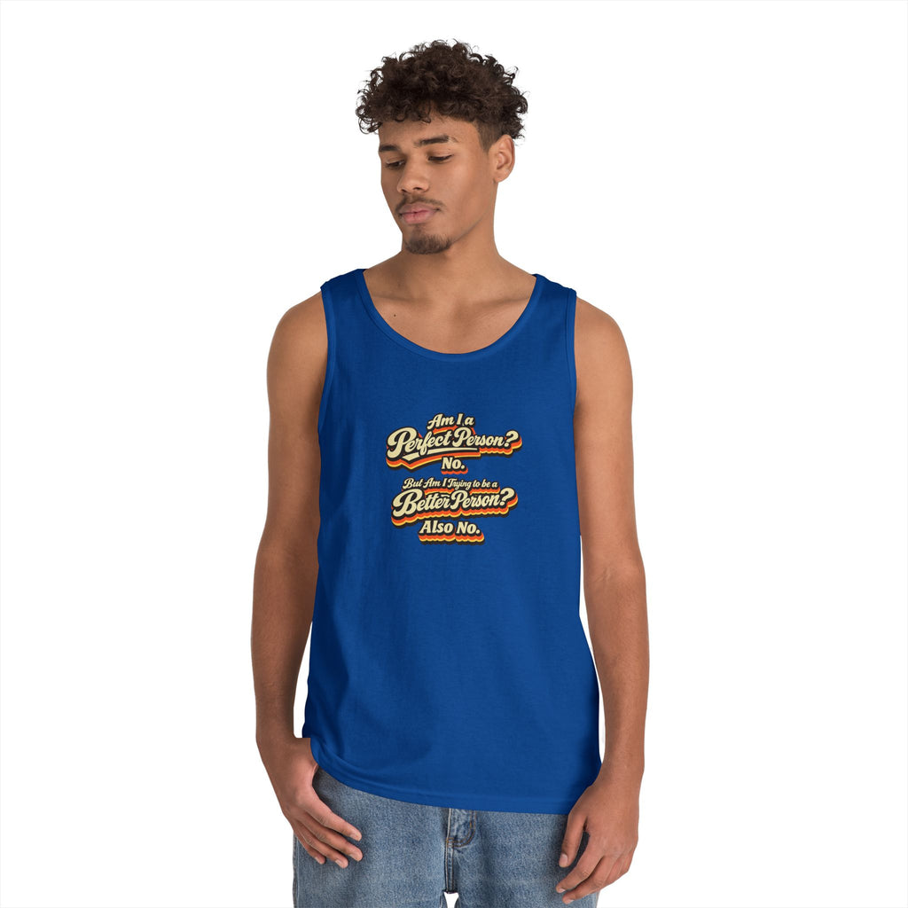"Am I a Perfect Person? No. But Am I Trying to be a Better Person? Also No" Tank Top | Retro Tank Top