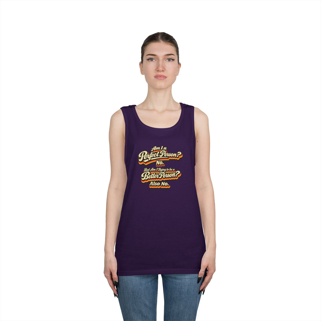 "Am I a Perfect Person? No. But Am I Trying to be a Better Person? Also No" Tank Top | Retro Tank Top