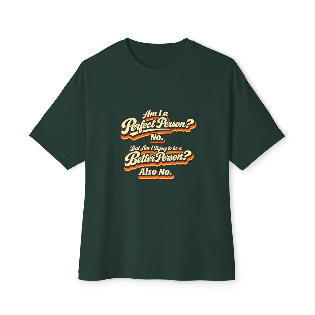 "Am I a Perfect Person? No. But Am I Trying to be a Better Person? Also No. funny Tee Shirt
