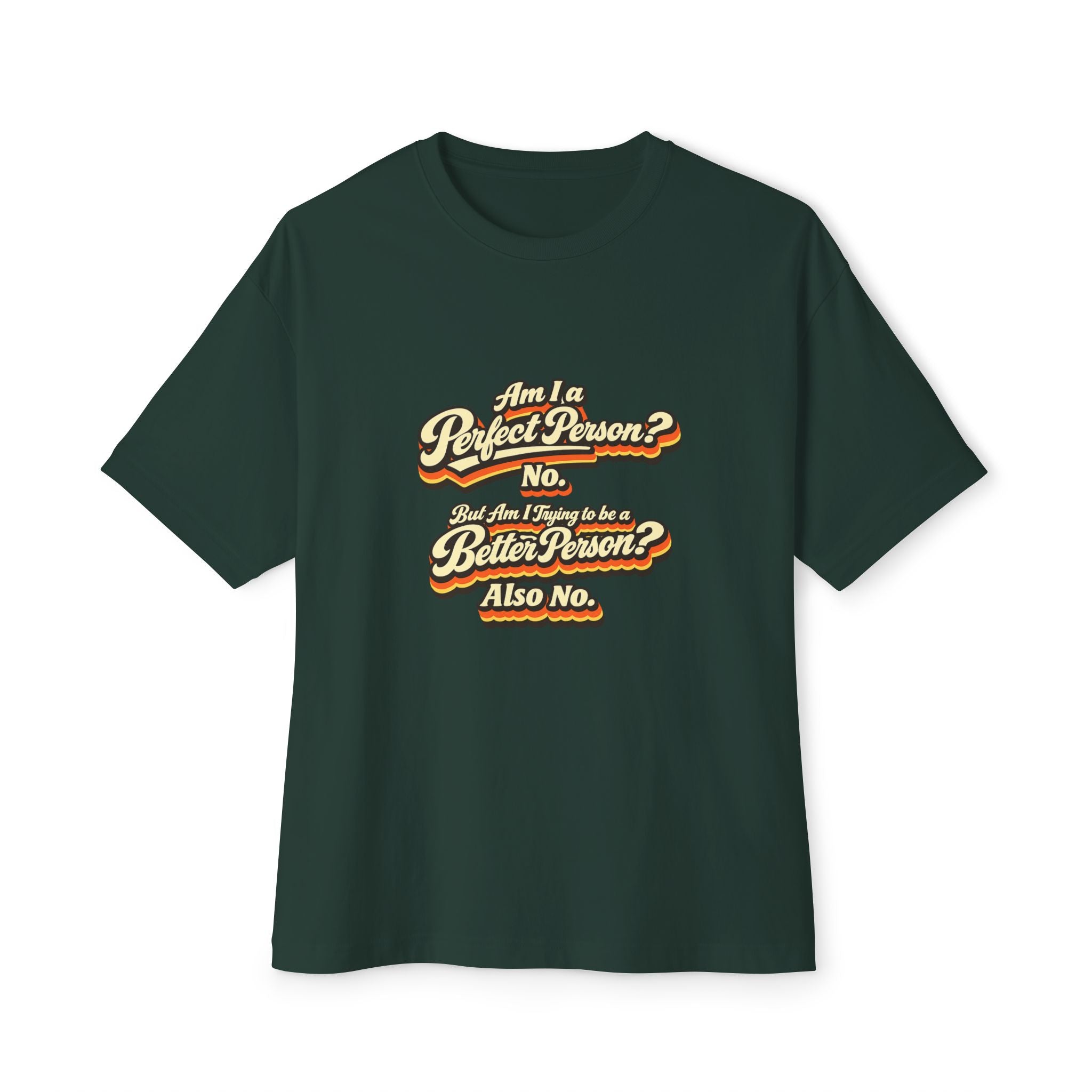 "Am I a Perfect Person? No. But Am I Trying to be a Better Person? Also No. funny Tee Shirt