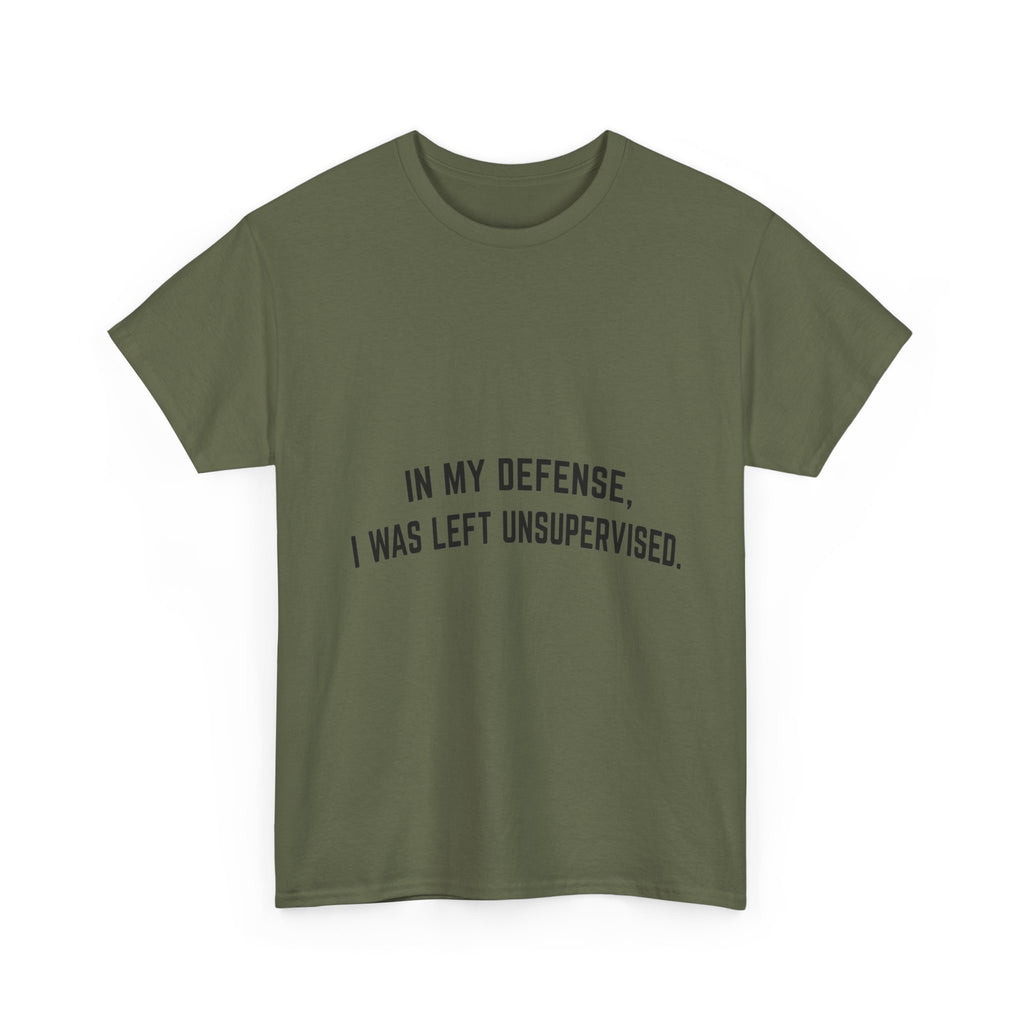 In My Defense I Was Left Unsupervised T-Shirt | Funny Quote Tee Shirt