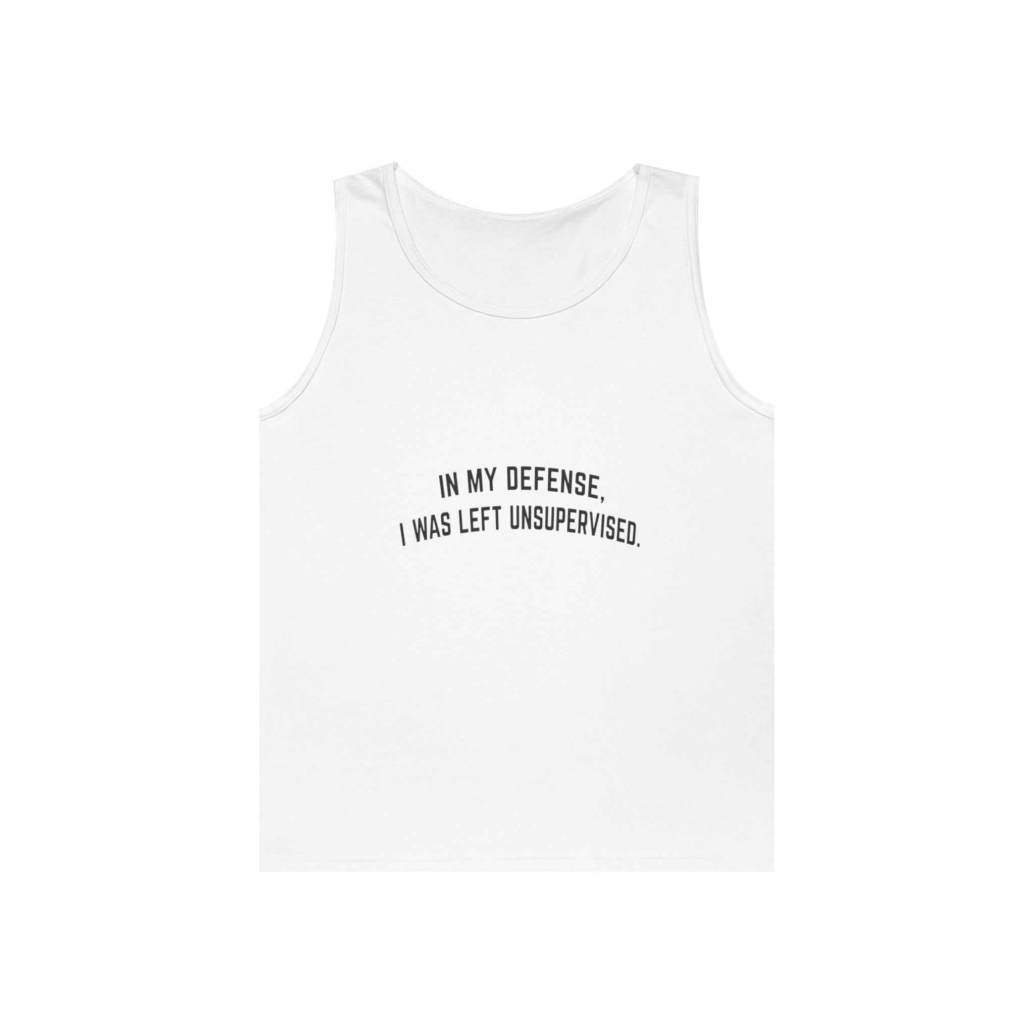 In My Defense I Was Left Unsupervised Tank Top | Funny Quote Casual Tank Top