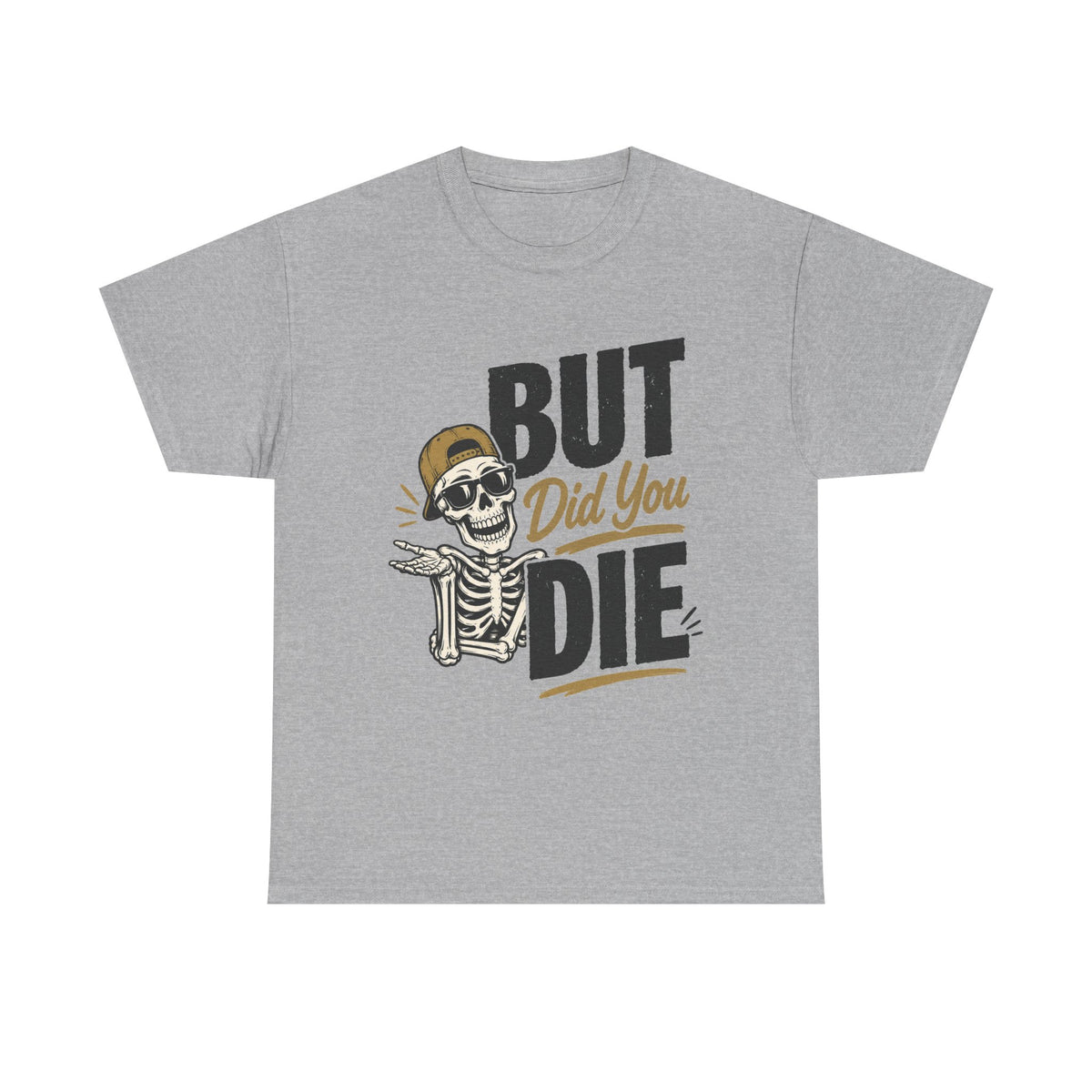 But Did You Die Skeleton Tee | Skull Graphic, Retro Script