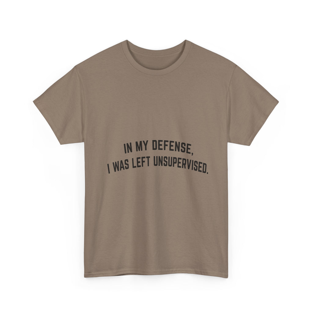 In My Defense I Was Left Unsupervised T-Shirt | Funny Quote Tee Shirt