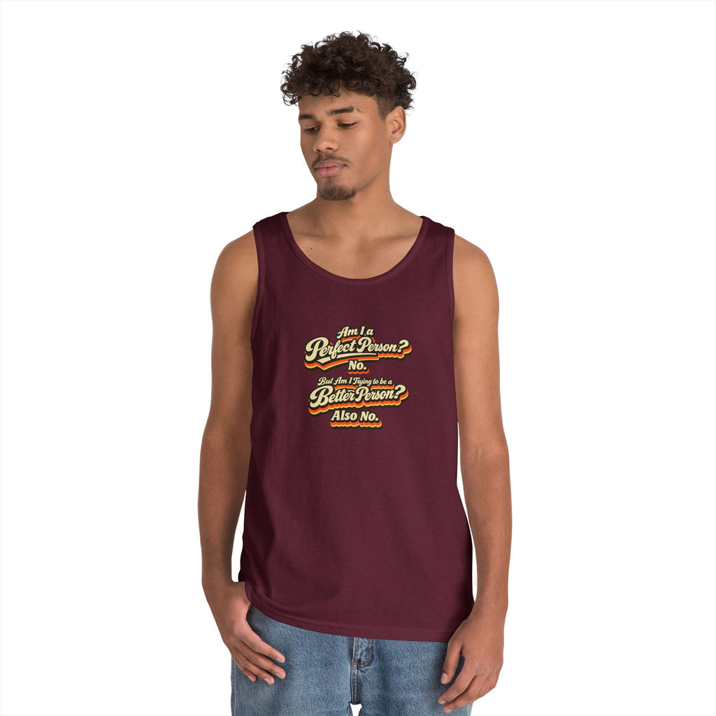 "Am I a Perfect Person? No. But Am I Trying to be a Better Person? Also No" Tank Top | Retro Tank Top