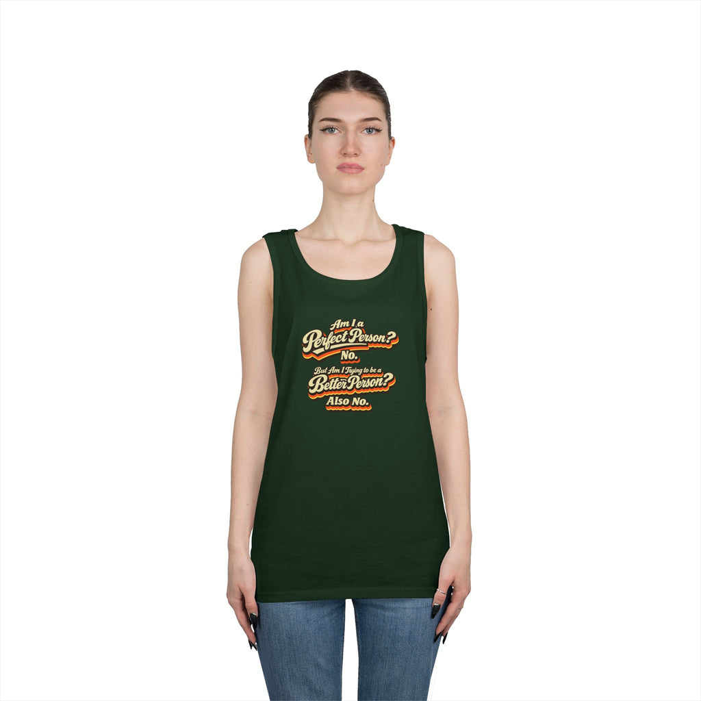 "Am I a Perfect Person? No. But Am I Trying to be a Better Person? Also No" Tank Top | Retro Tank Top