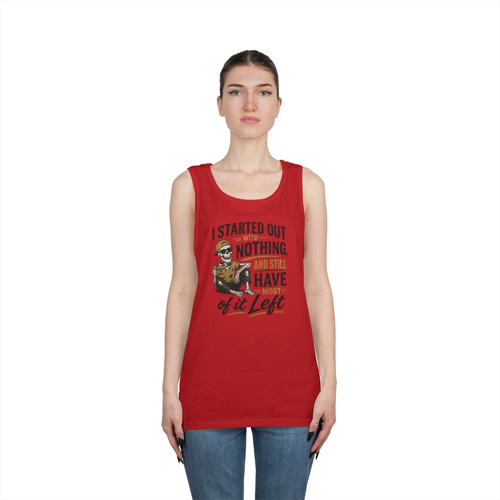 Started Out With Nothing skeleton graphic Tank Top | Funny Skull Quote