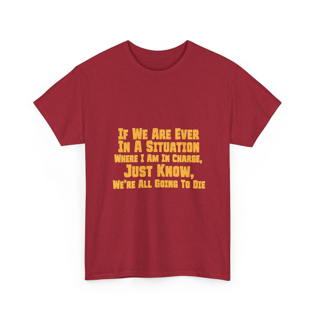 If We Are Ever In A Situation Text Tee | Funny Quote Tee Shirt