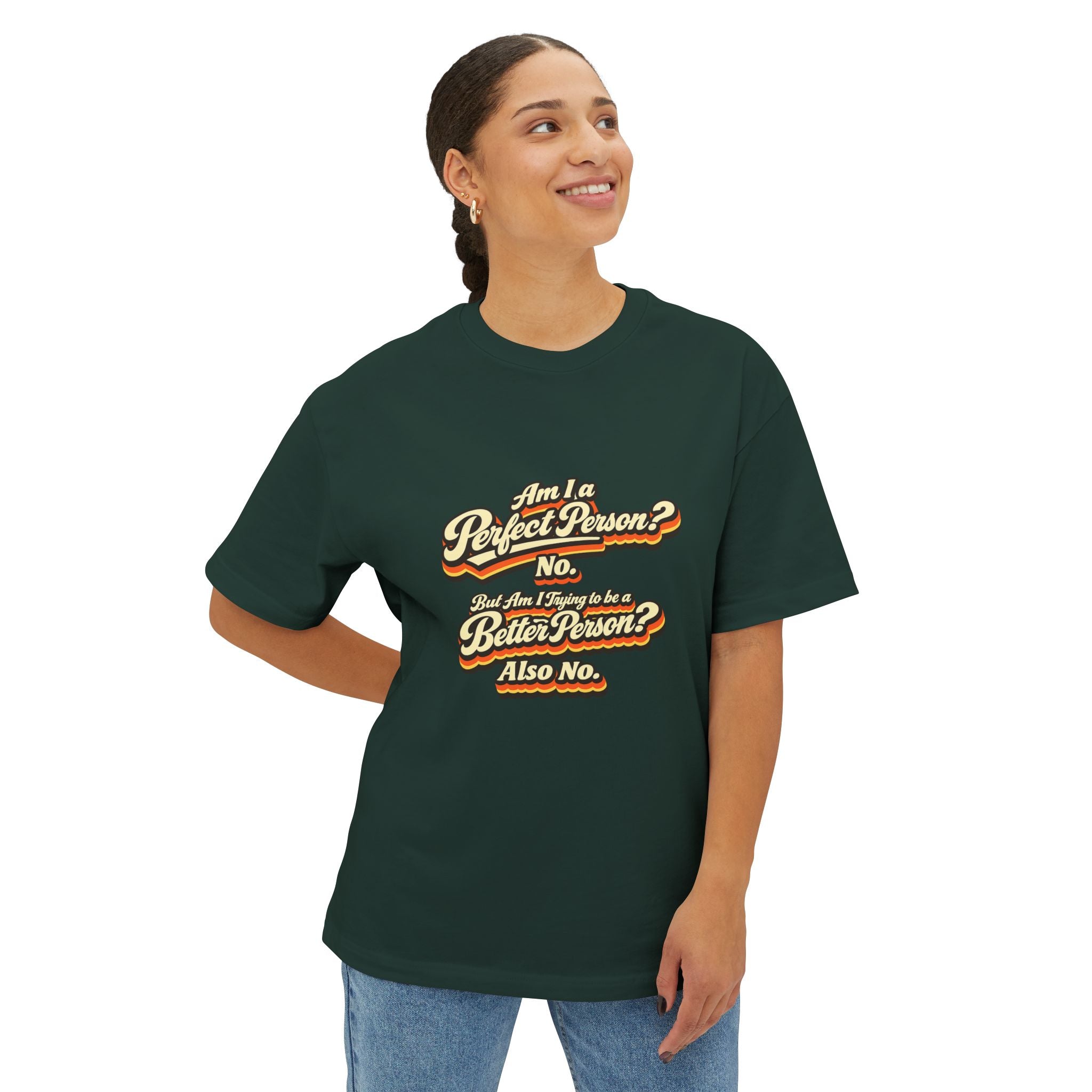 "Am I a Perfect Person? No. But Am I Trying to be a Better Person? Also No. funny Tee Shirt