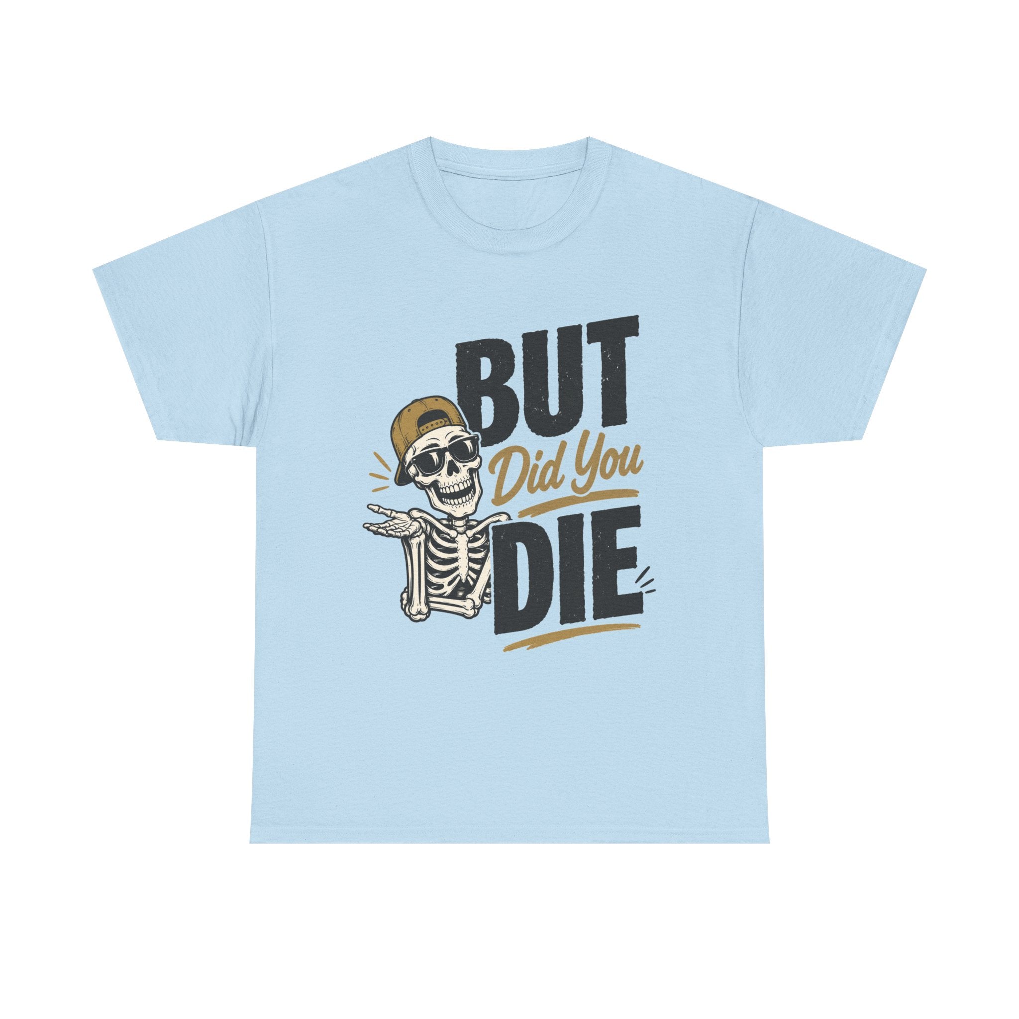 But Did You Die Skeleton Tee | Skull Graphic, Retro Script