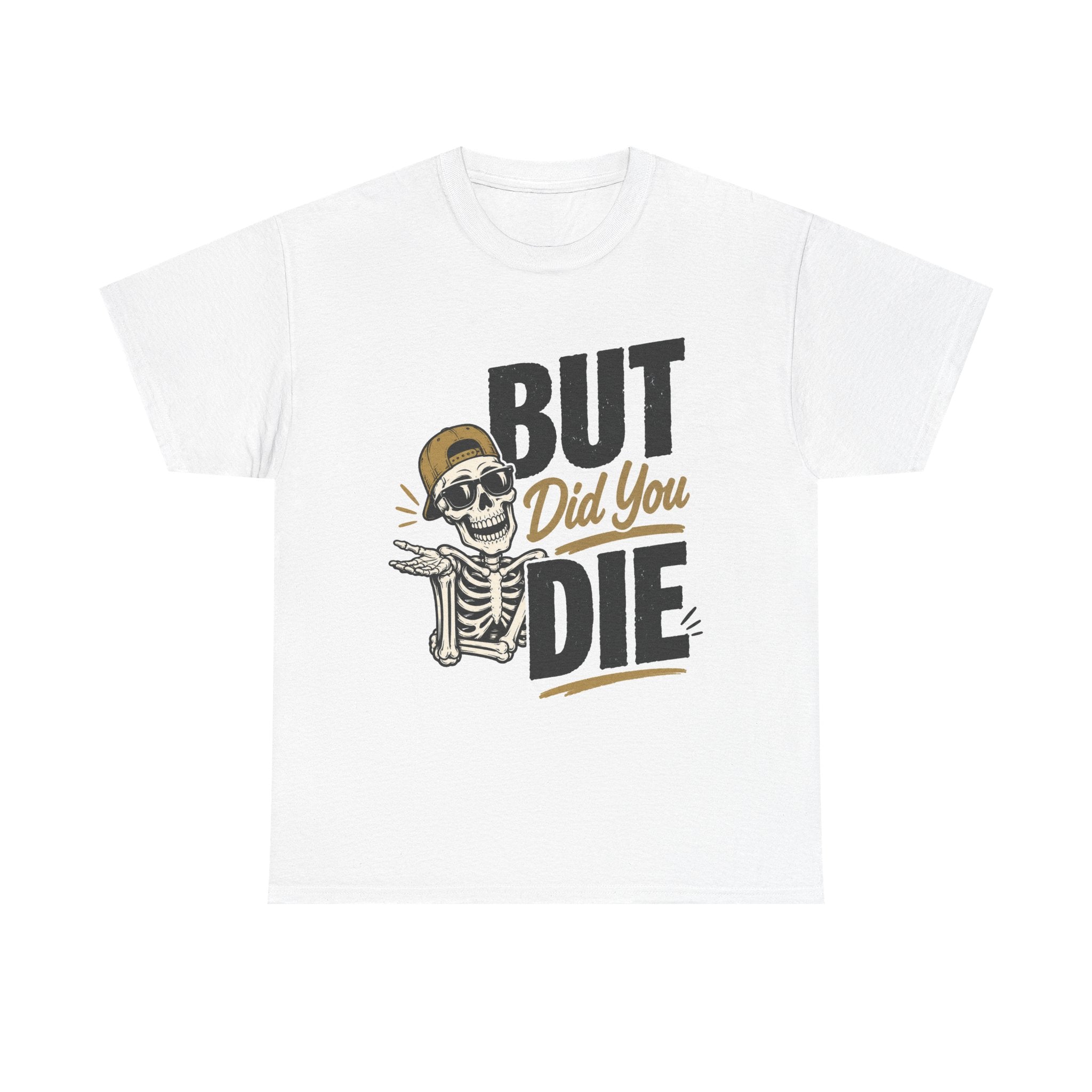 But Did You Die Skeleton Tee | Skull Graphic, Retro Script