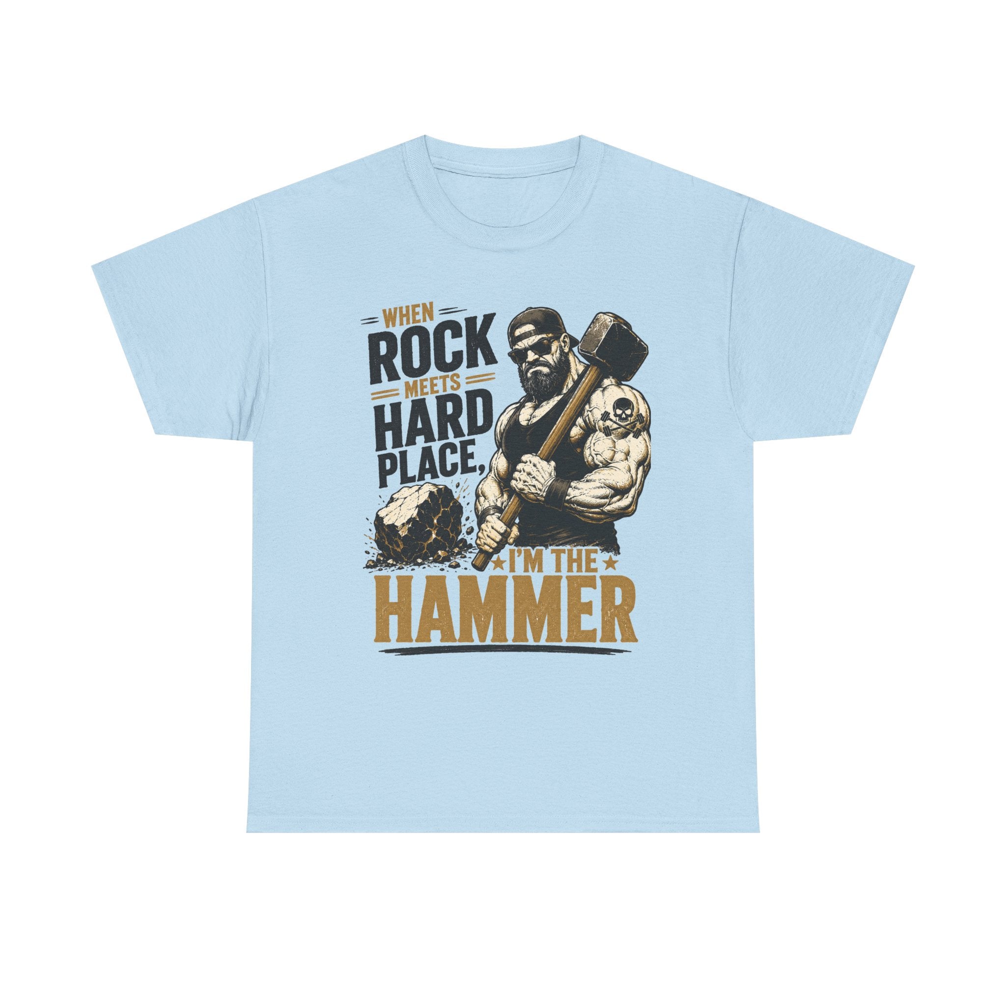 When Rock Meets Hard Place I’m The Hammer T-Shirt | Sledgehammer Graphic Tee