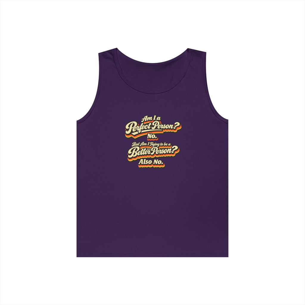 "Am I a Perfect Person? No. But Am I Trying to be a Better Person? Also No" Tank Top | Retro Tank Top
