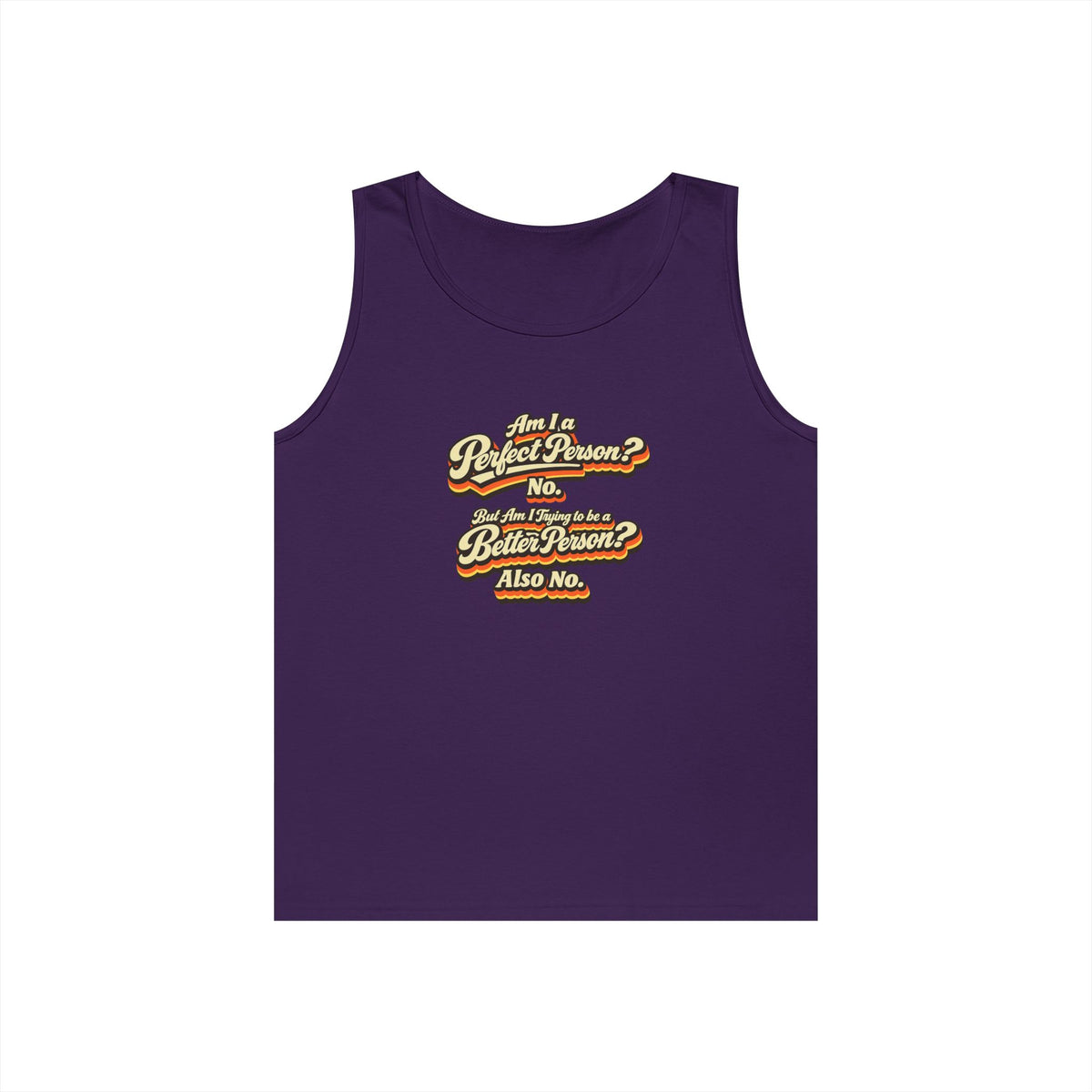 "Am I a Perfect Person? No. But Am I Trying to be a Better Person? Also No" Tank Top | Retro Tank Top