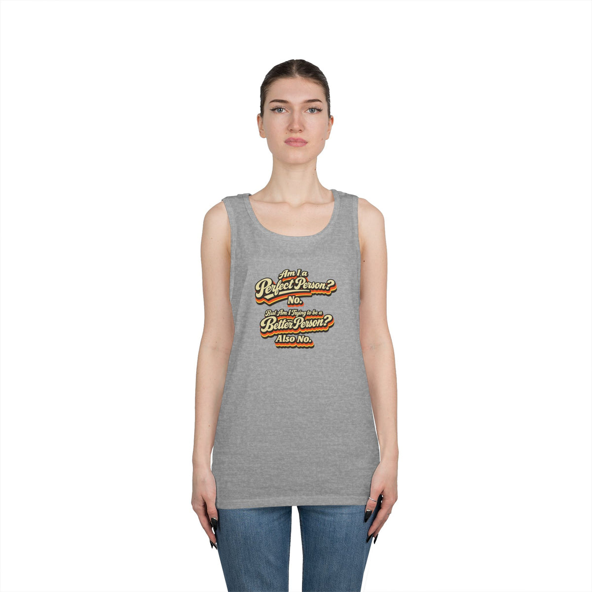 "Am I a Perfect Person? No. But Am I Trying to be a Better Person? Also No" Tank Top | Retro Tank Top
