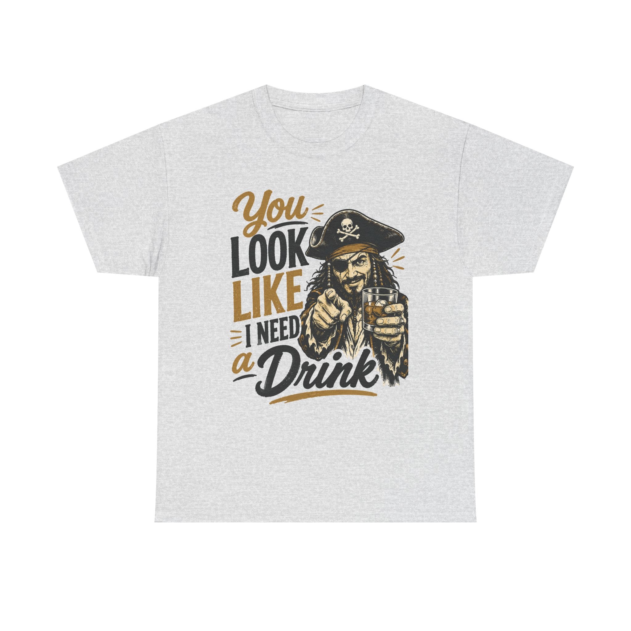 You Look Like I Need a Drink Pirate Tee | Funny Pirate Shirt