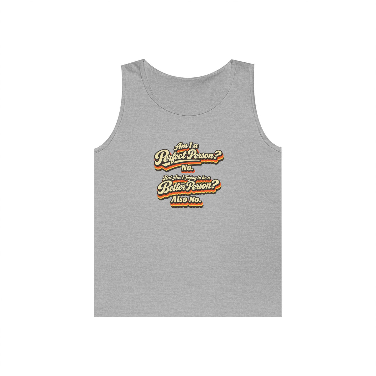 "Am I a Perfect Person? No. But Am I Trying to be a Better Person? Also No" Tank Top | Retro Tank Top