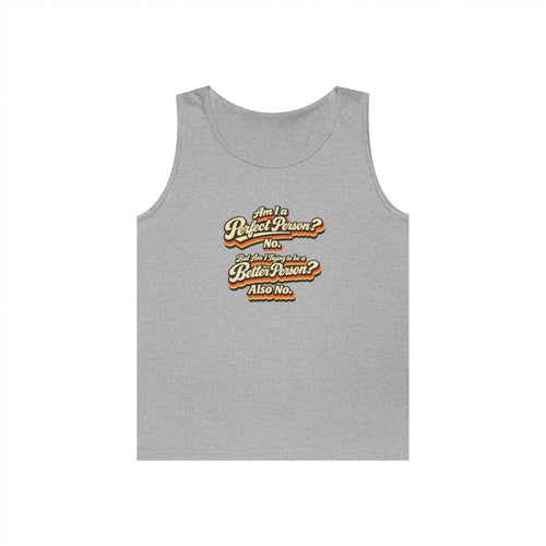 "Am I a Perfect Person? No. But Am I Trying to be a Better Person? Also No" Tank Top | Retro Tank Top