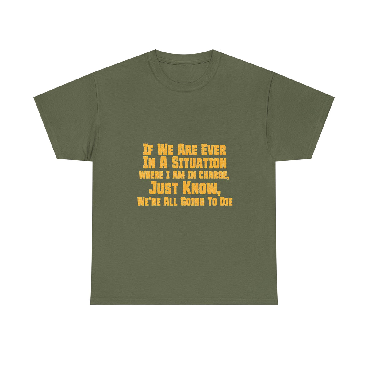 If We Are Ever In A Situation Text Tee | Funny Quote Tee Shirt