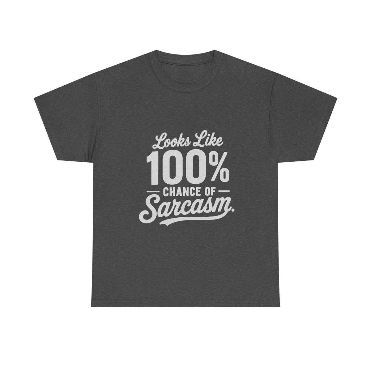 100% Chance of Sarcasm T-Shirt | Funny Sarcastic Quote Tee Shirt