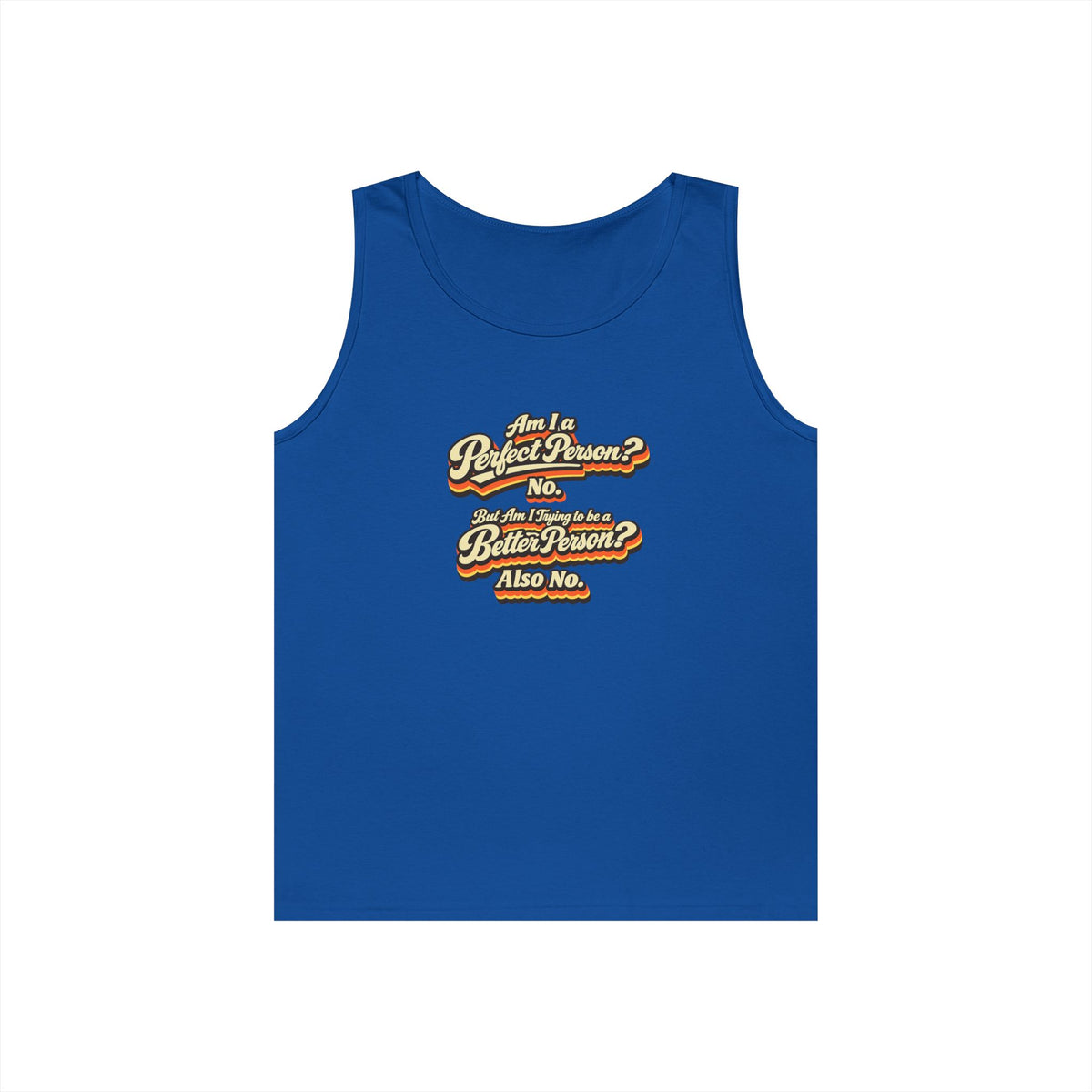 "Am I a Perfect Person? No. But Am I Trying to be a Better Person? Also No" Tank Top | Retro Tank Top