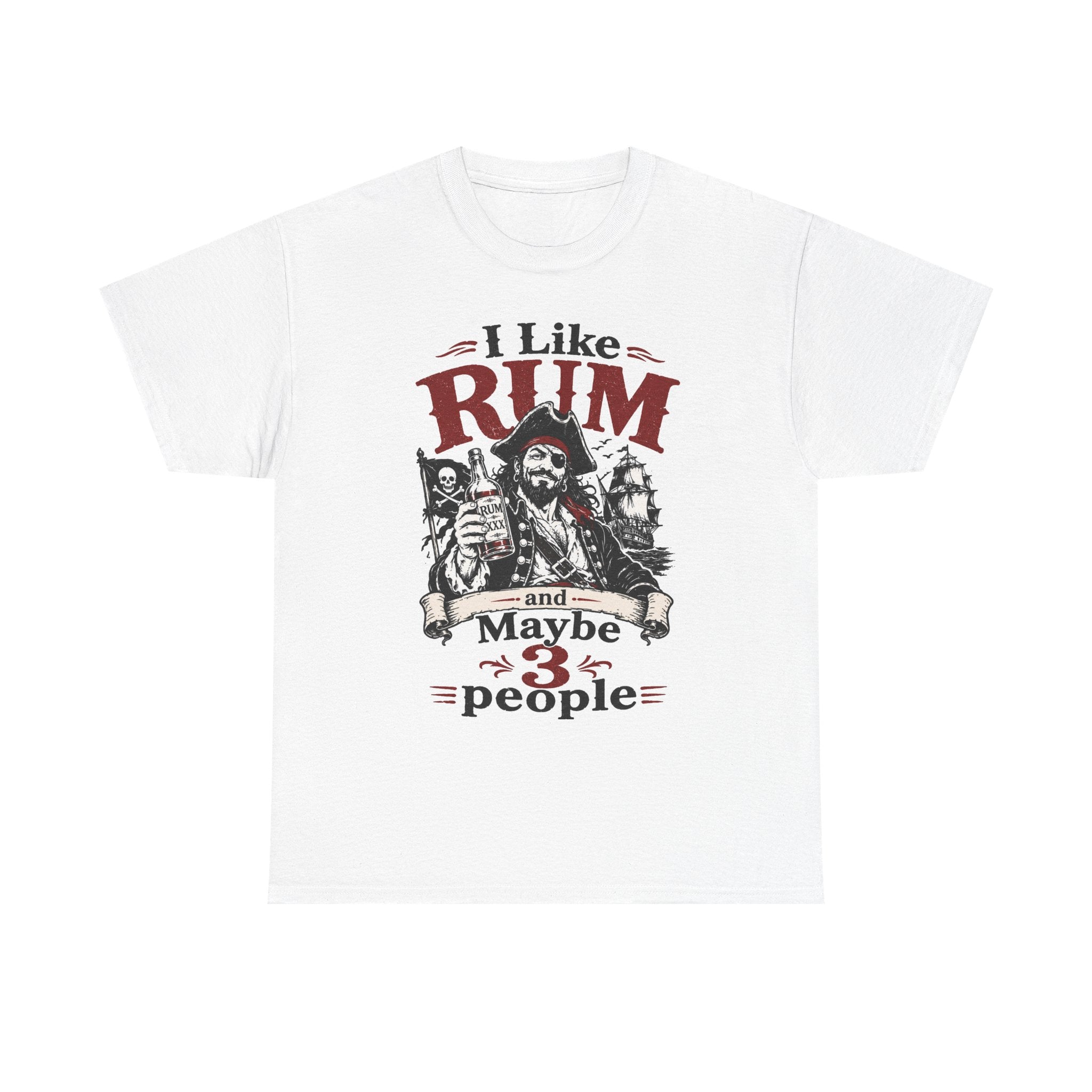 I Like Rum and Maybe 3 People T-Shirt | Pirate Rum Funny Tee Shirt