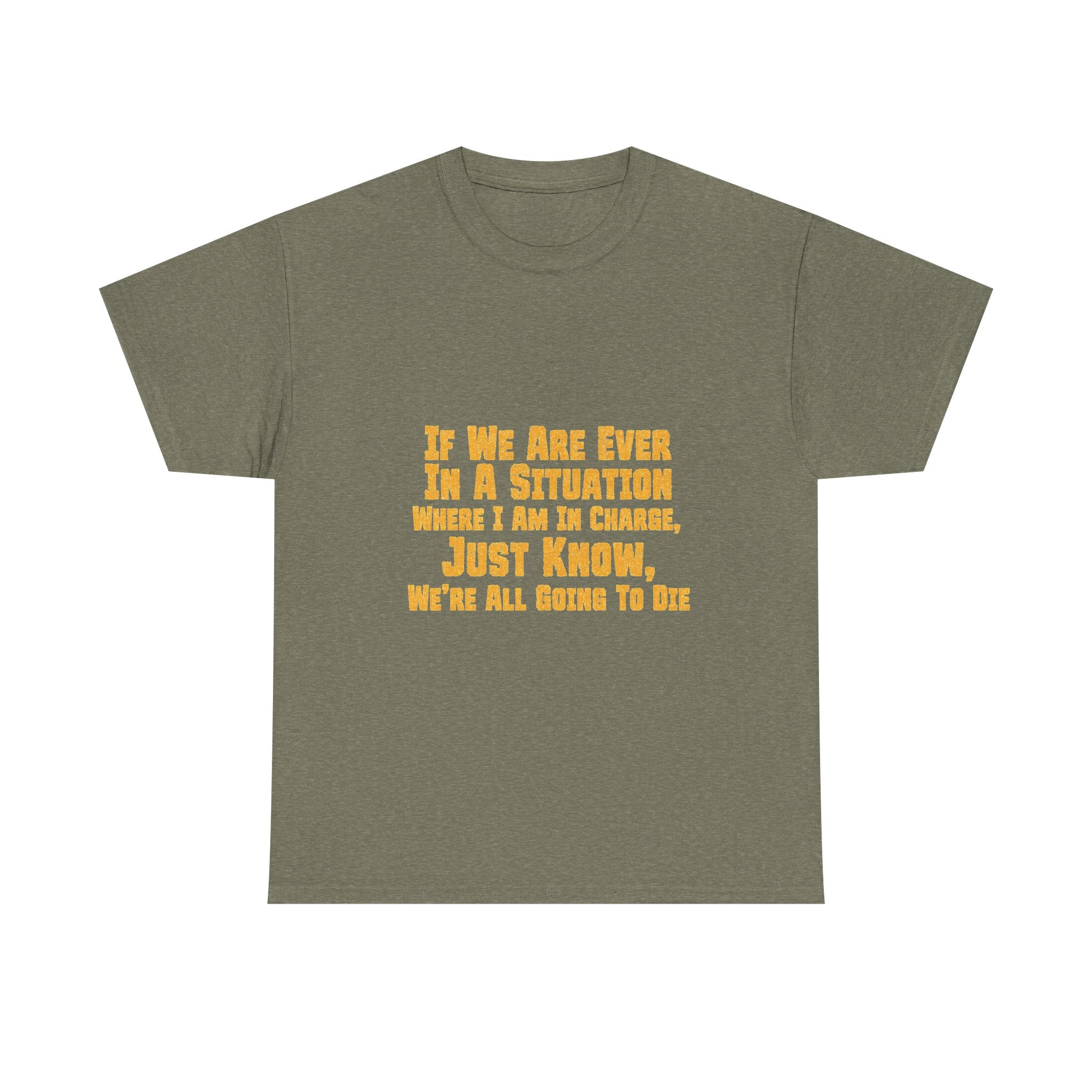 If We Are Ever In A Situation Text Tee | Funny Quote Tee Shirt