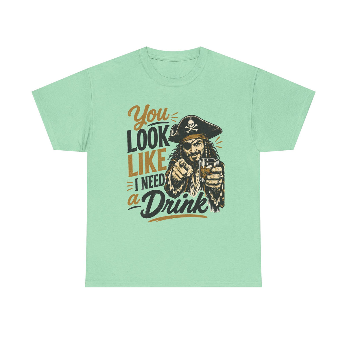 You Look Like I Need a Drink Pirate Tee | Funny Pirate Shirt