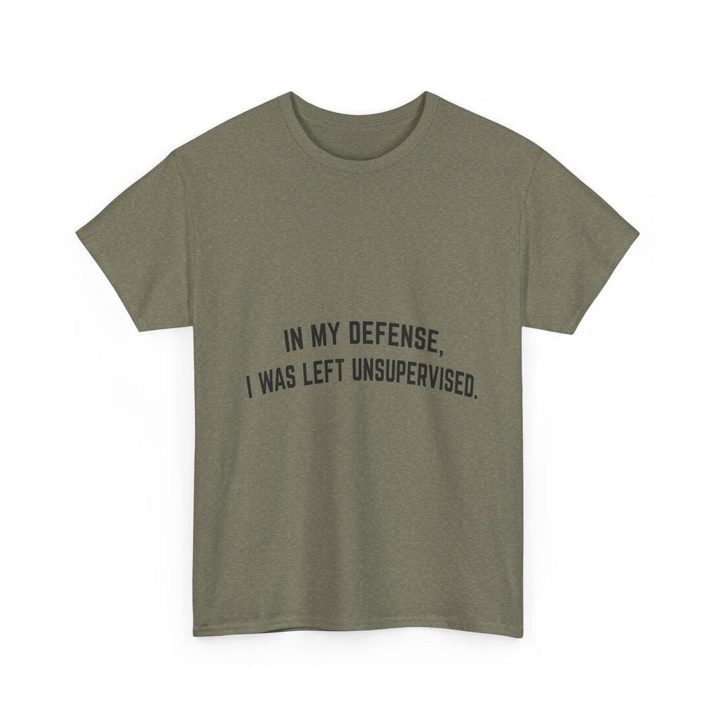 In My Defense I Was Left Unsupervised T-Shirt | Funny Quote Tee Shirt