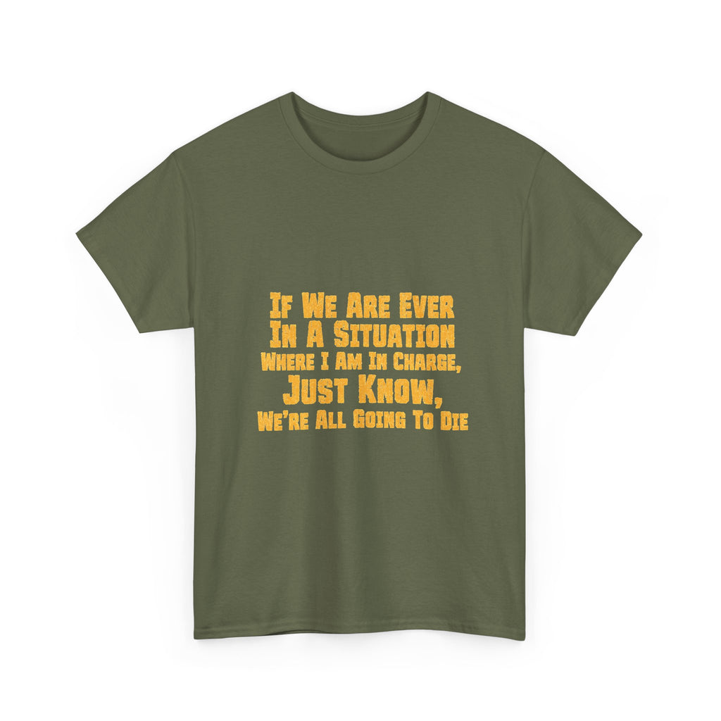If We Are Ever In A Situation Text Tee | Funny Quote Tee Shirt