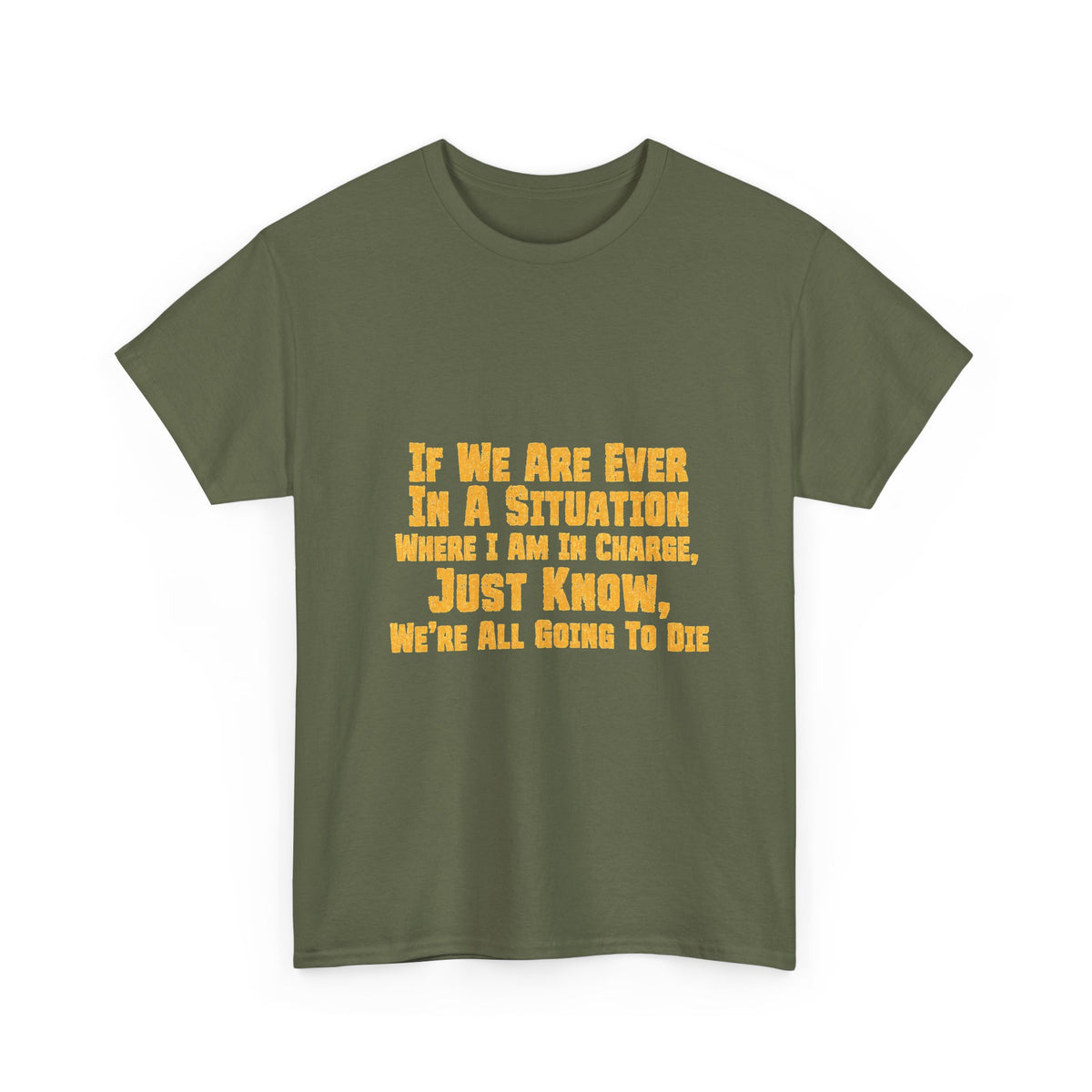 If We Are Ever In A Situation Text Tee | Funny Quote Tee Shirt