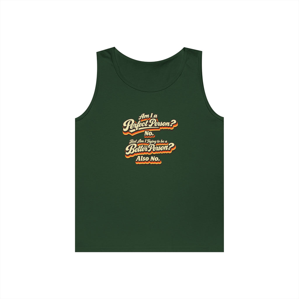 "Am I a Perfect Person? No. But Am I Trying to be a Better Person? Also No" Tank Top | Retro Tank Top