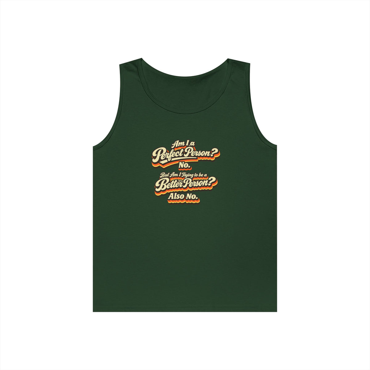 "Am I a Perfect Person? No. But Am I Trying to be a Better Person? Also No" Tank Top | Retro Tank Top