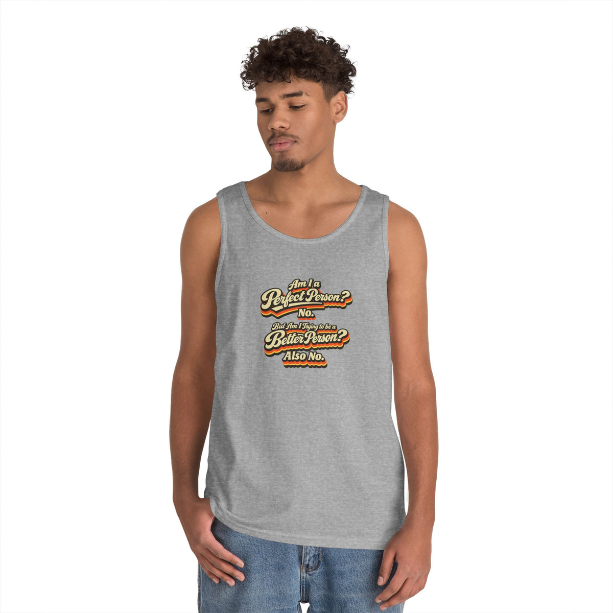"Am I a Perfect Person? No. But Am I Trying to be a Better Person? Also No" Tank Top | Retro Tank Top