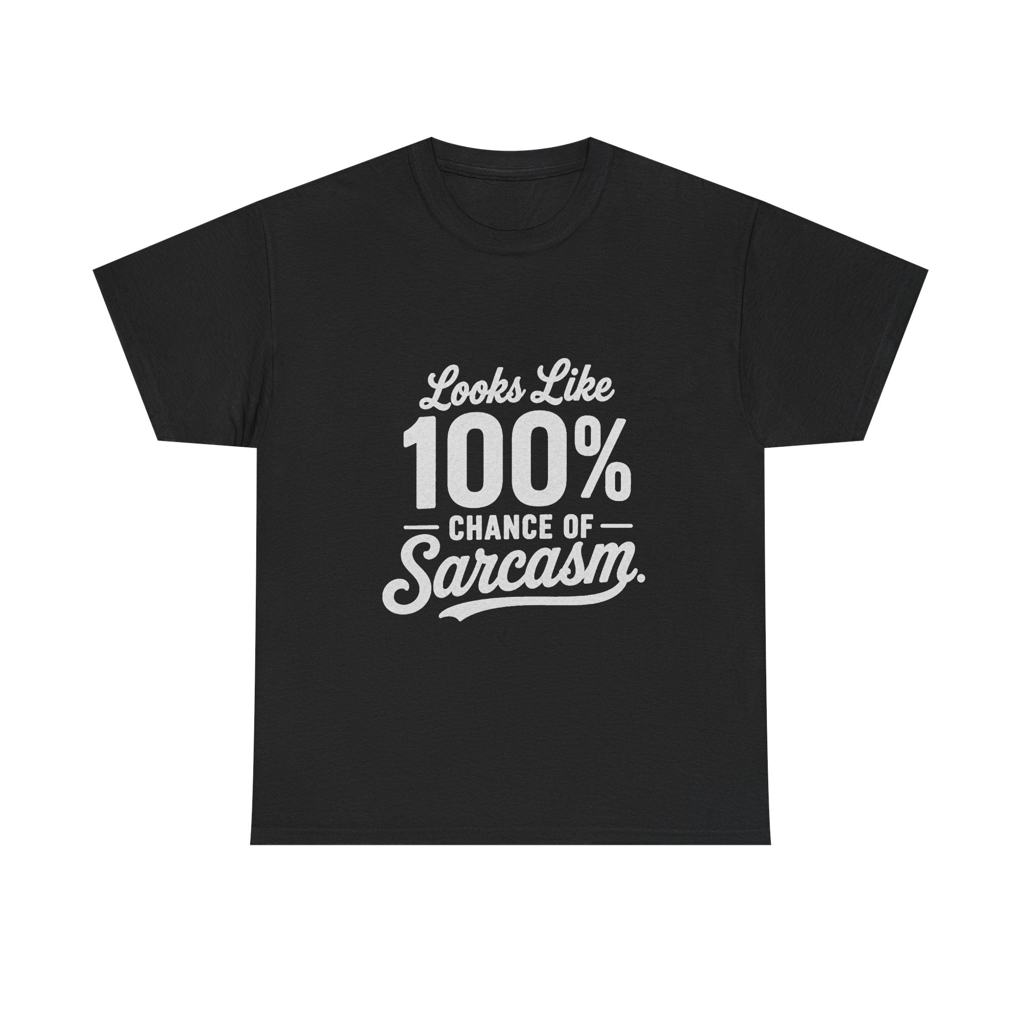 100% Chance of Sarcasm T-Shirt | Funny Sarcastic Quote Tee Shirt