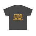 If We Are Ever In A Situation Text Tee | Funny Quote Tee Shirt
