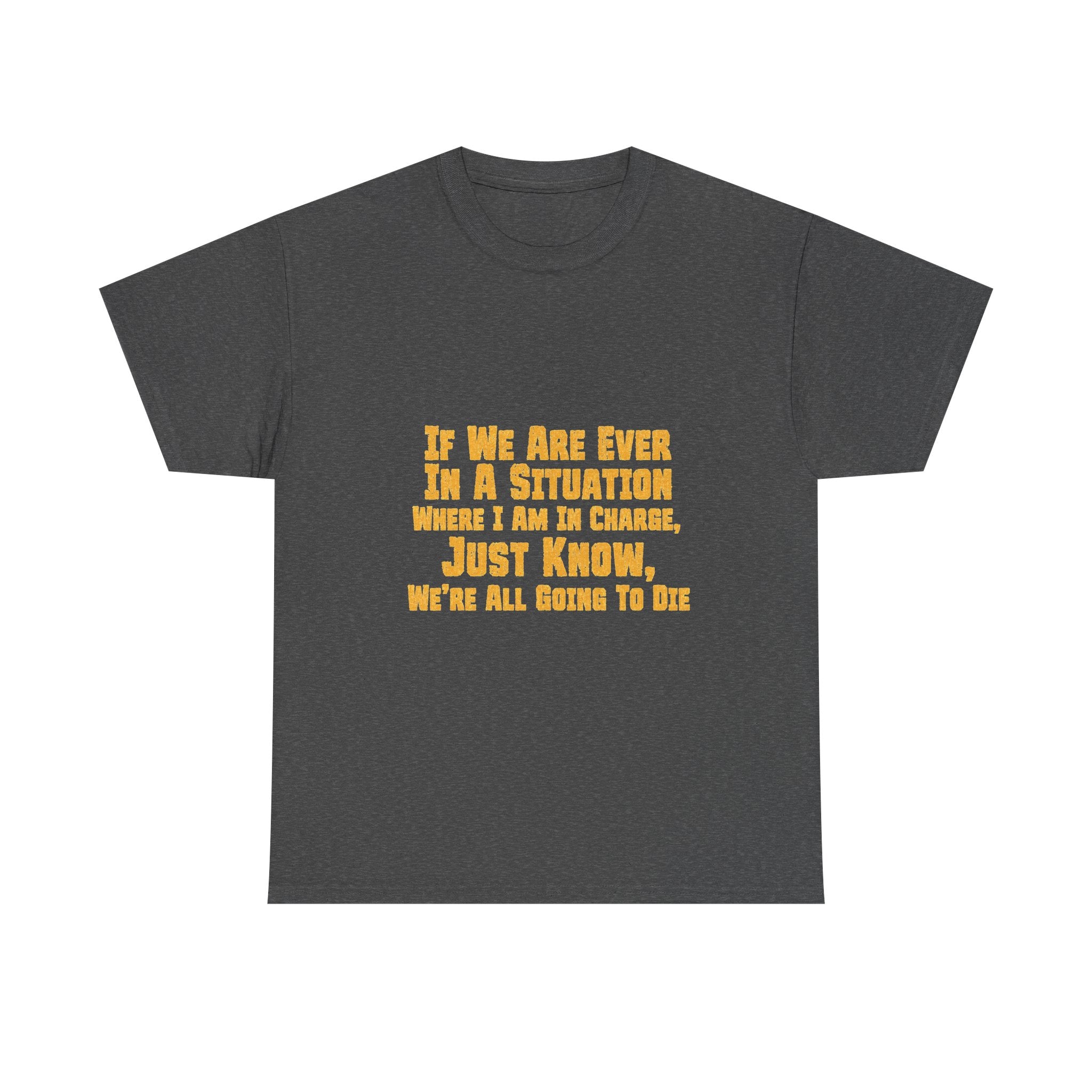 If We Are Ever In A Situation Text Tee | Funny Quote Tee Shirt