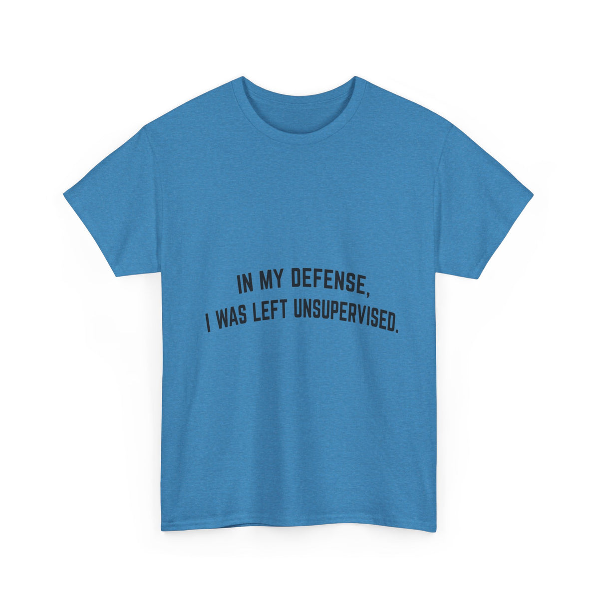 In My Defense I Was Left Unsupervised T-Shirt | Funny Quote Tee Shirt