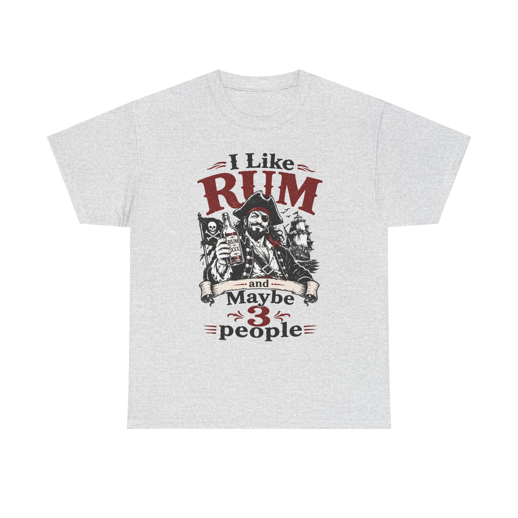 I Like Rum and Maybe 3 People T-Shirt | Pirate Rum Funny Tee Shirt