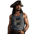 BUT Did You Die Funny Tank Top | Sarcastic graphic shirt for those that have been there done that and are tired of hearing about other people’s not-as-great adventures. Men's Humor Tank | Casual Gym...