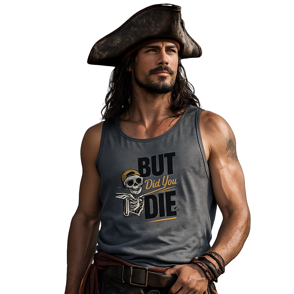 BUT Did You Die Funny Tank Top | Sarcastic graphic shirt for those that have been there done that and are tired of hearing about other people’s not-as-great adventures. Men's Humor Tank | Casual Gym...