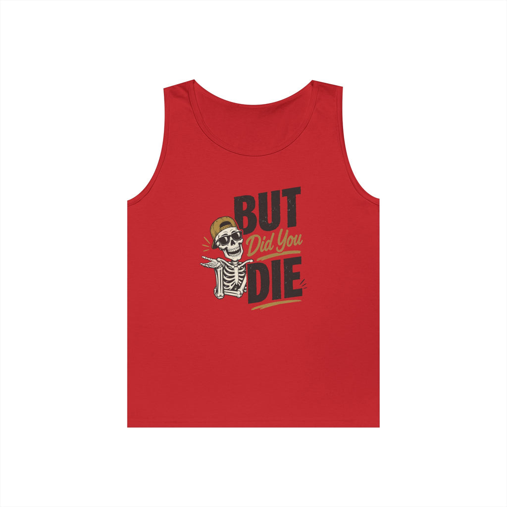 BUT Did You Die Funny Tank Top | Sarcastic graphic shirt for those that have been there done that and are tired of hearing about other people’s not-as-great adventures. Men's Humor Tank | Casual Gym...