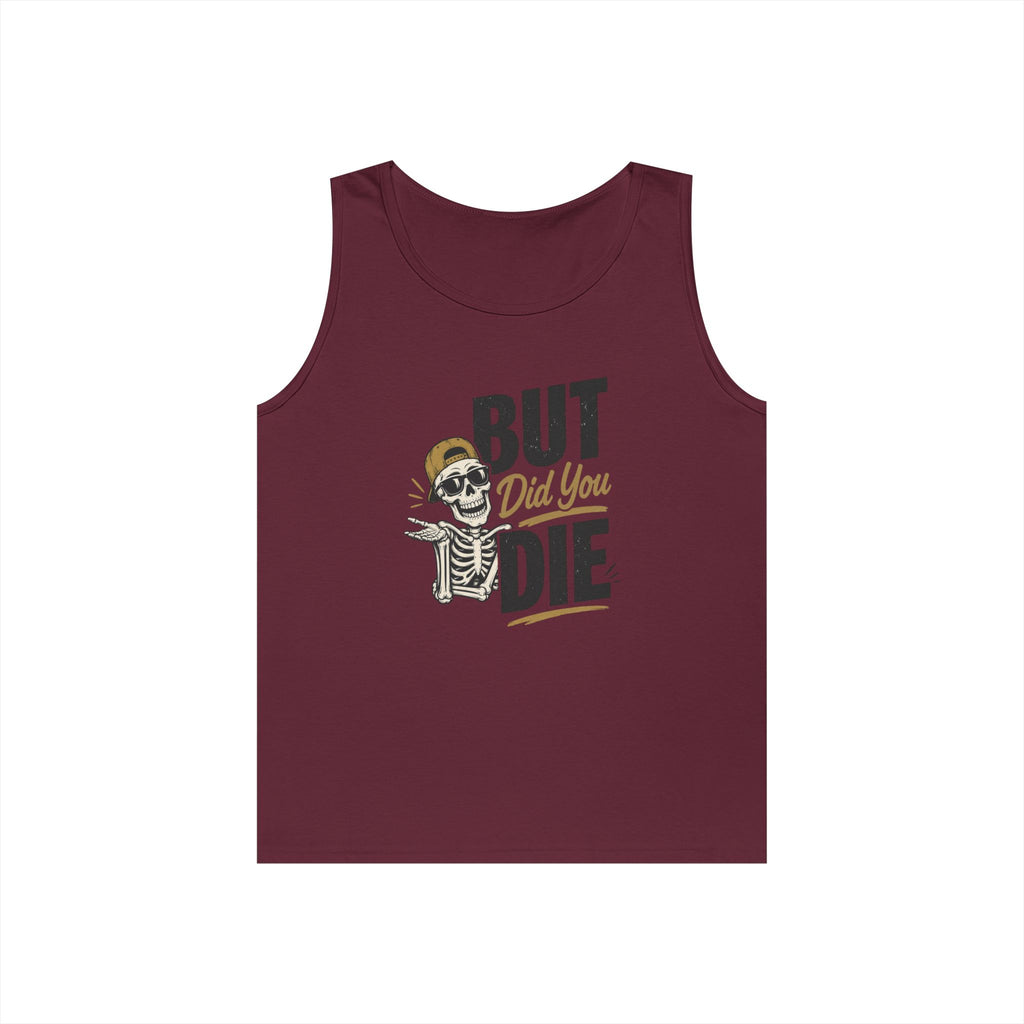 BUT Did You Die Funny Tank Top | Sarcastic graphic shirt for those that have been there done that and are tired of hearing about other people’s not-as-great adventures. Men's Humor Tank | Casual Gym...