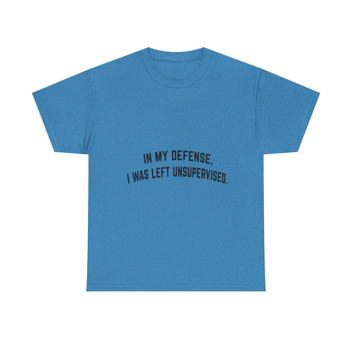 In My Defense I Was Left Unsupervised T-Shirt | Funny Quote Tee Shirt