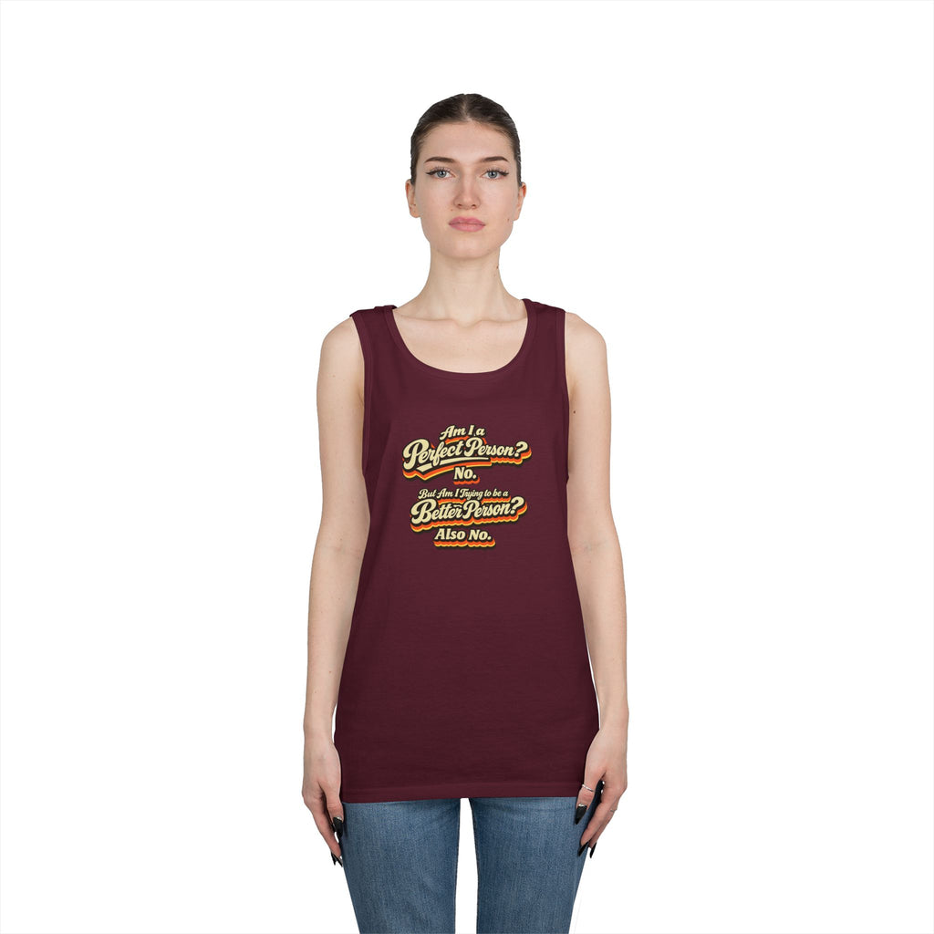 "Am I a Perfect Person? No. But Am I Trying to be a Better Person? Also No" Tank Top | Retro Tank Top