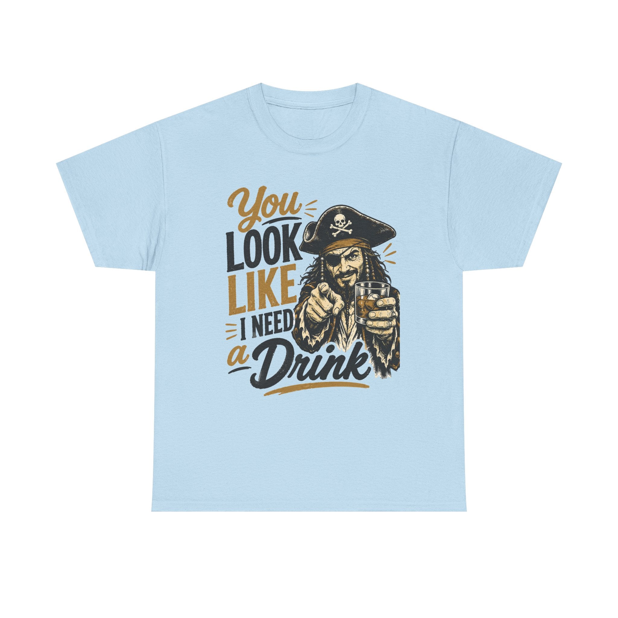 You Look Like I Need a Drink Pirate Tee | Funny Pirate Shirt