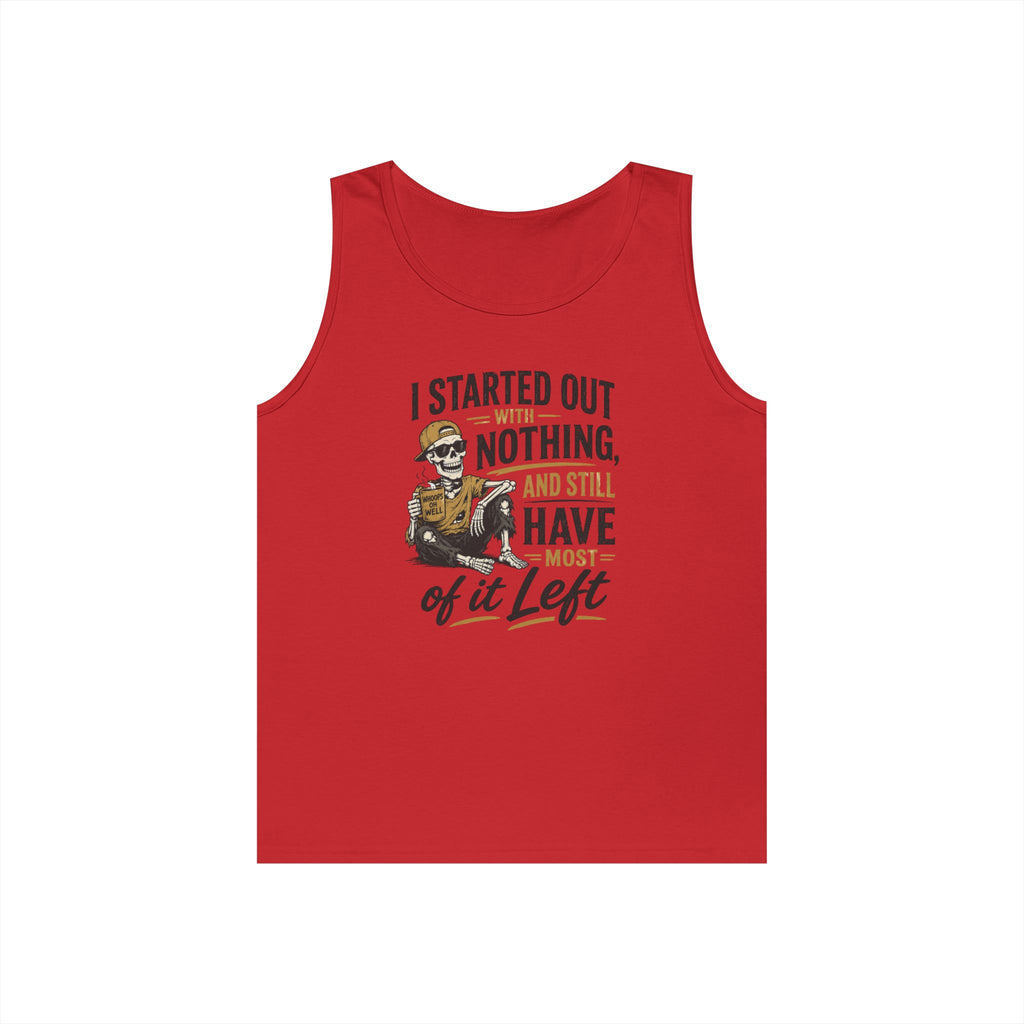 Started Out With Nothing skeleton graphic Tank Top | Funny Skull Quote