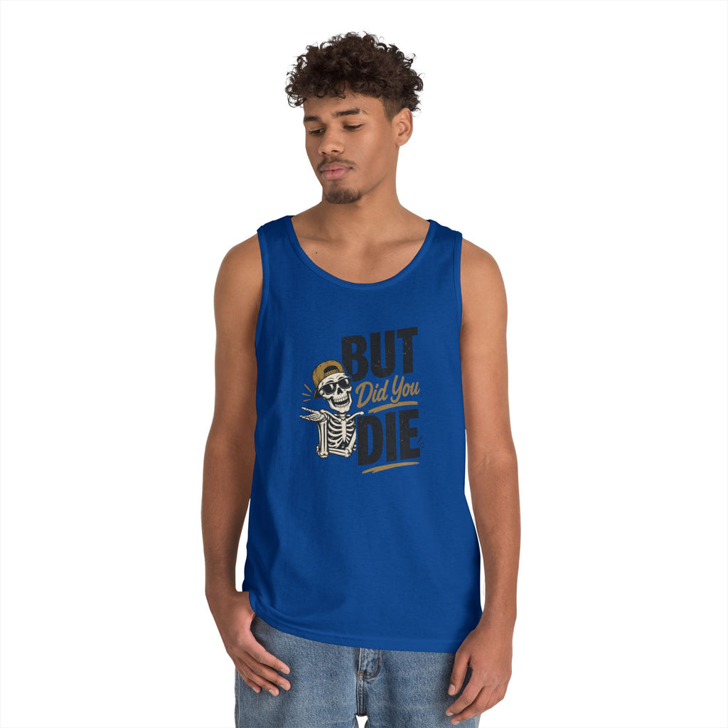 BUT Did You Die Funny Tank Top | Sarcastic graphic shirt for those that have been there done that and are tired of hearing about other people’s not-as-great adventures. Men's Humor Tank | Casual Gym...