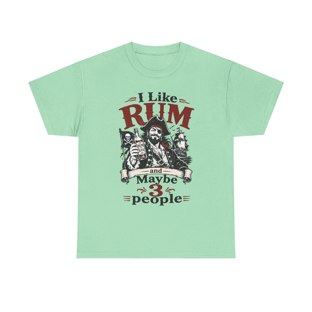 I Like Rum and Maybe 3 People T-Shirt | Pirate Rum Funny Tee Shirt