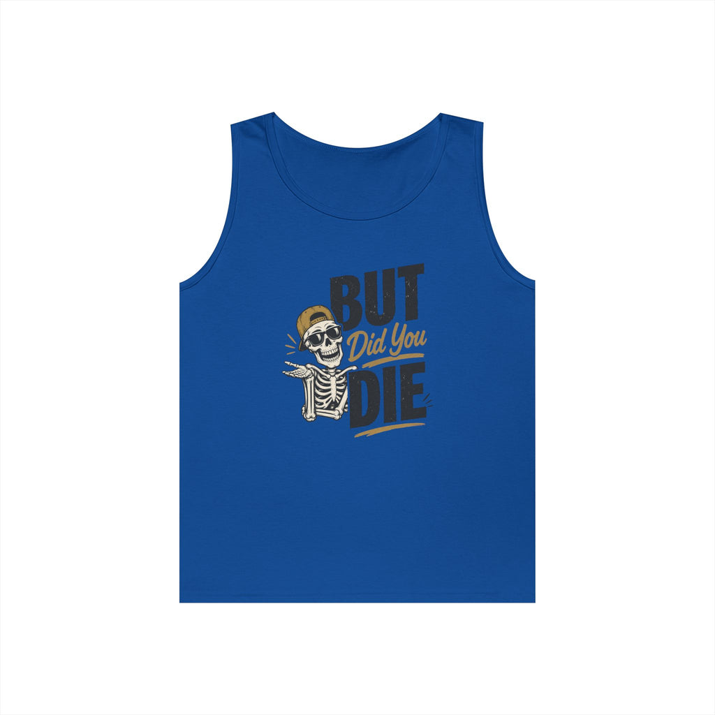 BUT Did You Die Funny Tank Top | Sarcastic graphic shirt for those that have been there done that and are tired of hearing about other people’s not-as-great adventures. Men's Humor Tank | Casual Gym...